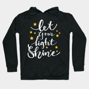 Let Your Light Shine. Motivational quote Hoodie